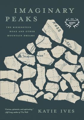 Imaginary peaks : the Riesenstein hoax and other mountain dreams /