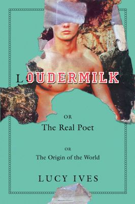 Loudermilk, or, The real poet, or, The origin of the world : a novel /