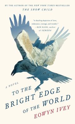 To the bright edge of the world [large type] : a novel /