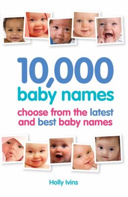 10,000 baby names : choose from the latest and best baby names /