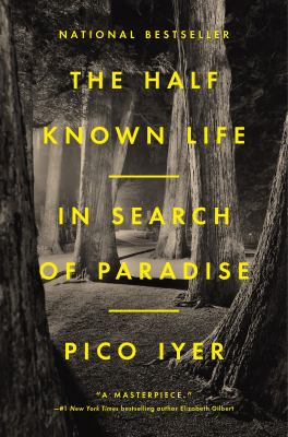 The half known life : in search of paradise /