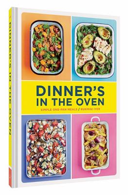 Dinner's in the oven : simple one-pan meals /