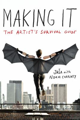 Making it : the artist's survival guide /