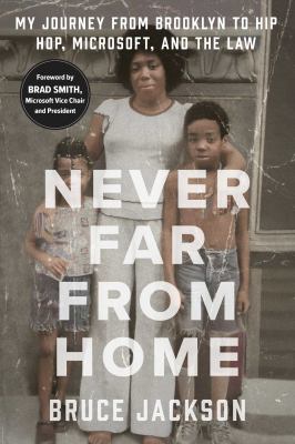 Never far from home : my journey from Brooklyn to Hip Hop, Microsoft, and the law /