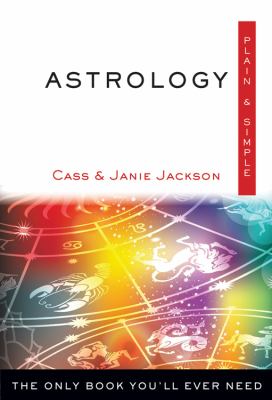 Astrology : plain & simple : the only book you'll ever need /