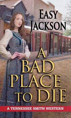 A bad place to die [large type] : A Tennessee Smith western /