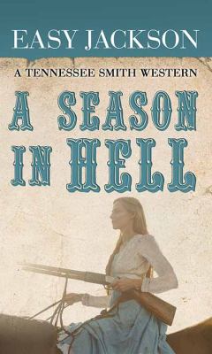 A season in hell : [large type] a Tennessee Smith western /