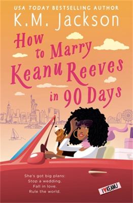How to marry Keanu Reeves in 90 days /