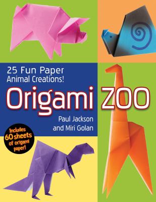 Origami zoo : 25 fun paper animal creations /