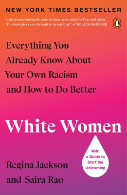 White women : everything you already know about your own racism and how to do better /