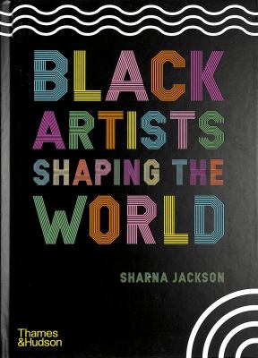 Black artists shaping the world /