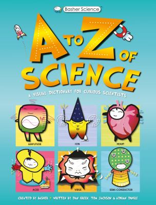 A to Z of science : a visual dictionary for curious scientists /