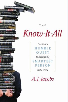 The know-it-all : one man's humble quest to become the smartest person in the world /