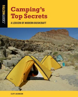 Camping's top secrets : a lexicon of modern bushcraft /