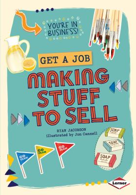 Get a job making stuff to sell /