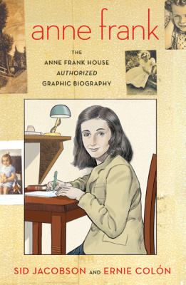 Anne Frank : the Anne Frank House authorized graphic biography /