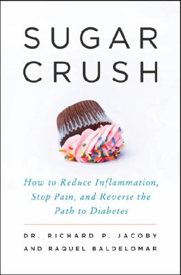 Sugar crush : how to reduce inflammation, reverse nerve damage, and reclaim good health /
