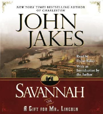 Savannah, or, A gift for Mr. Lincoln : [compact disc, abridged] : a novel /