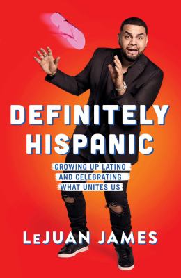 Definitely Hispanic : growing up Latino and celebrating what unites us /