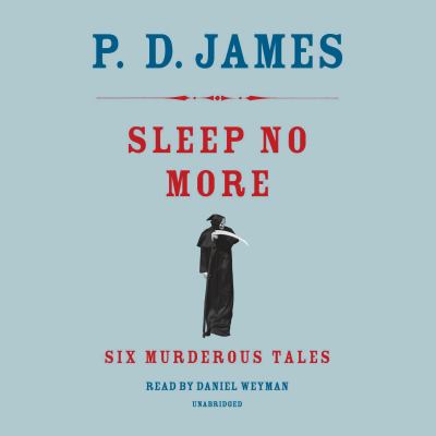 Sleep no more [compact disc, unabridged] : six murderous tales /
