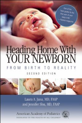 Heading home with your newborn : from birth to reality /