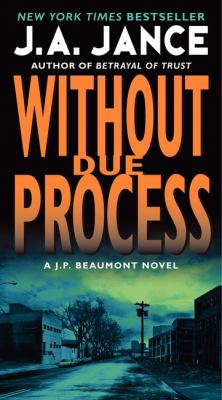 Without due process : a J.P. Beaumont novel /