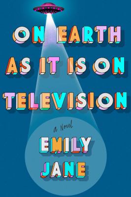 On Earth as it is on television : a novel /