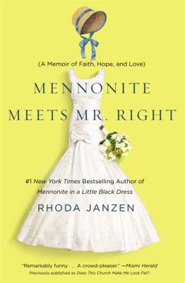 Mennonite meets Mr. Right : a memoir of faith, hope, and love /