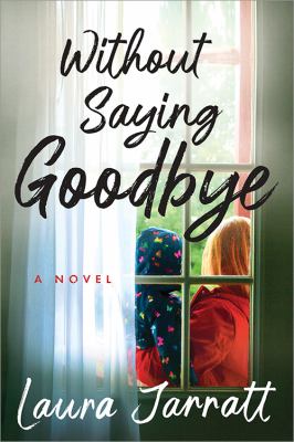 Without saying goodbye : a novel /