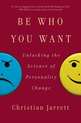 Be who you want : unlocking the science of personality change /