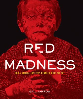 Red madness : how a medical mystery changed what we eat /