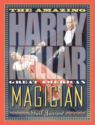 The amazing Harry Kellar : great American magician /