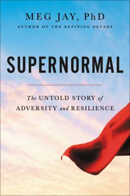 Supernormal : the untold story of adversity and resilience /