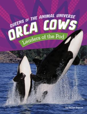 Orca cows : leaders of the pod /