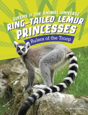 Ring-tailed lemur princesses : rulers of the troop /