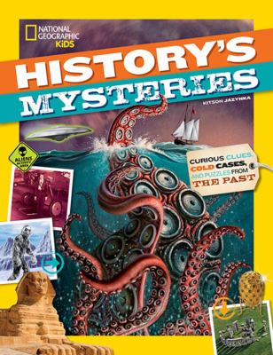 History's mysteries : curious clues, cold cases, and puzzles from the past /