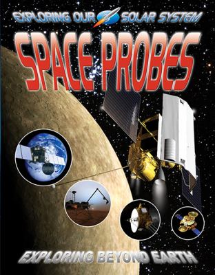Space probes : exploring beyond Earth /