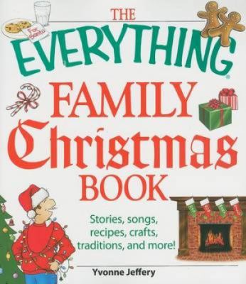 The everything family Christmas book : stories, songs, recipes, crafts, traditions, and more! /