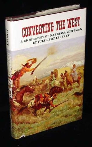 Converting the West : a biography of Narcissa Whitman /