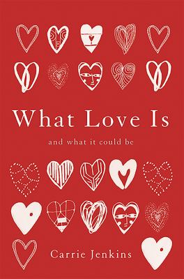 What love is : and what it could be /