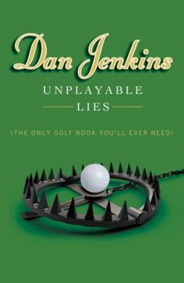 Unplayable lies : (the only golf book you'll ever need) /