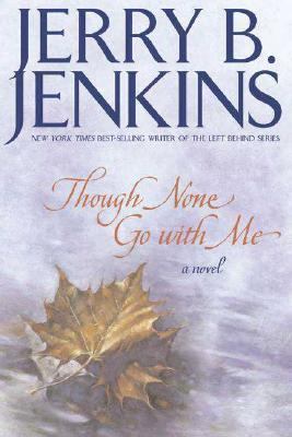 Though none go with me : a novel /