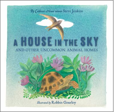 A house in the sky : and other uncommon animal homes /