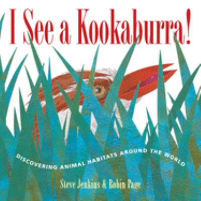 I see a kookaburra! : discovering animal habitats around the world /