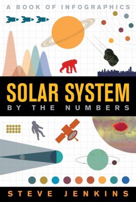 Solar system by the numbers : a book of infographics /