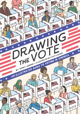 Drawing the vote : an illustrated guide to voting in America /