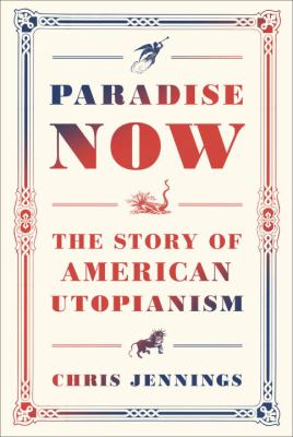 Paradise now : the story of American utopianism /