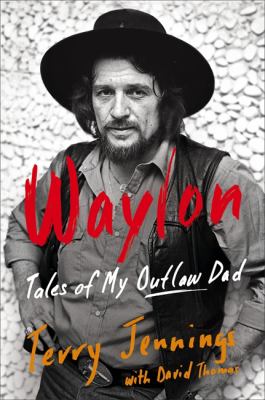 Waylon : tales of my outlaw dad /