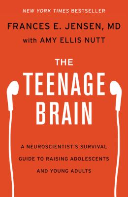 The teenage brain : a neuroscientist's survival guide to raising adolescents and young adults /