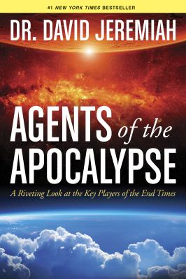 Agents of the Apocalypse : a riveting look at the key players of the end times /